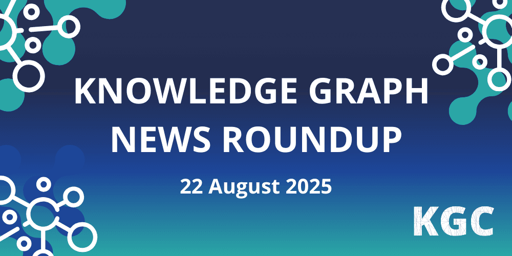 Fortnightly Knowledge Graph News Roundup [22 August 2025]