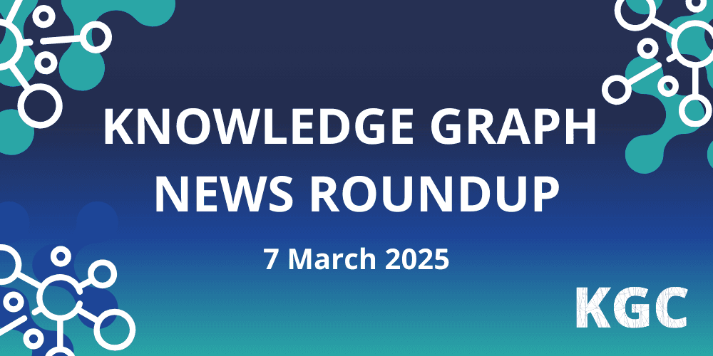 Weekly Knowledge Graph News Roundup [7 March 2025]
