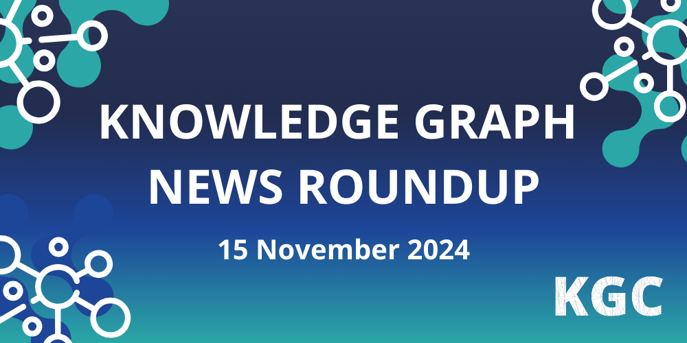 Read all the news in the knowledge graph industry in this fortnightly roundup for November 15th, 2024
