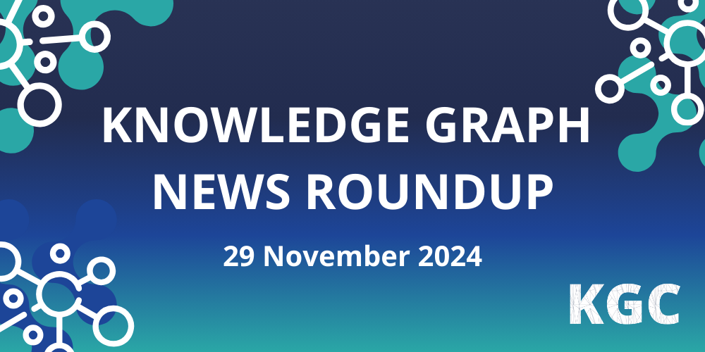 Read all the news in the knowledge graph industry in this fortnightly roundup for November 29th, 2024